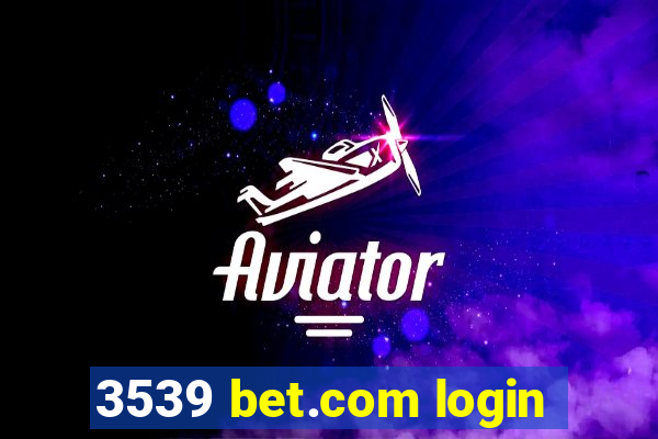 3539 bet.com login